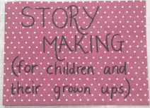Photo of a piece of pink paper with white spots. On it is written "Story Making (for children and their grown-ups)".