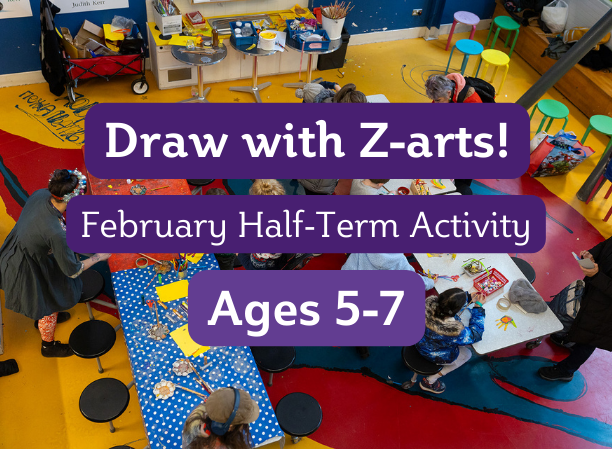 Draw with Z-arts - February Half-Term Activity (ages 5-7)