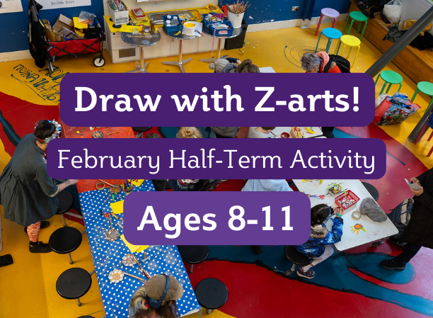 Draw with Z-arts - February Half-Term Activity (ages 8-11)