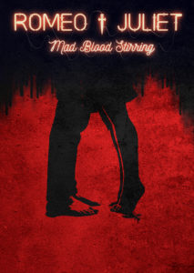 Promotional image for "Romeo and Juliet - Mad Blood Stirring'. It has a red and black background and shows the legs of a man and woman with their feet facing each other, the woman's feet are on tiptoe as if she is reaching up for a kiss